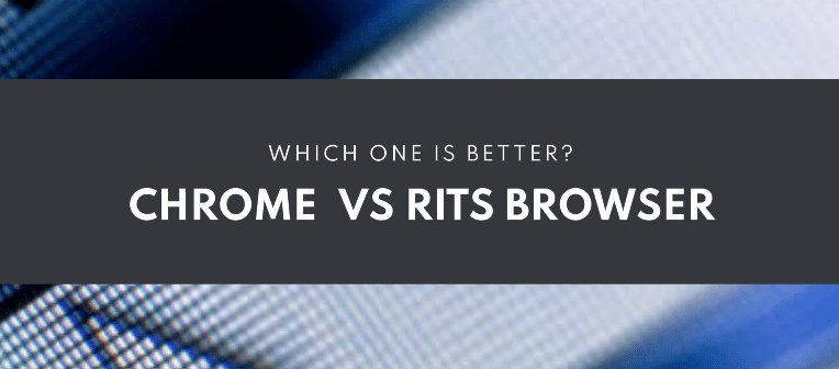 Chrome Vs Rits Browser