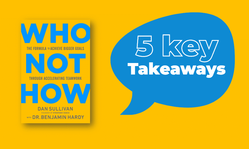 "Who Not How" by Dan Sullivan and Dr. Benjamin Hardy is a revolutionary book. Here are some key takeaways from the book: